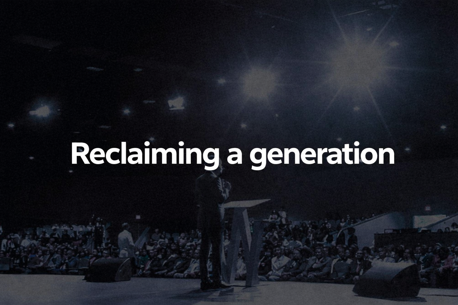 Reclaiming a generation